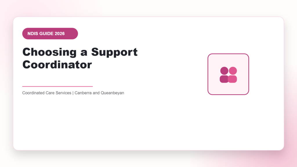 Choosing a Support Coordinator - NDIS guide by Coordinated Care Services