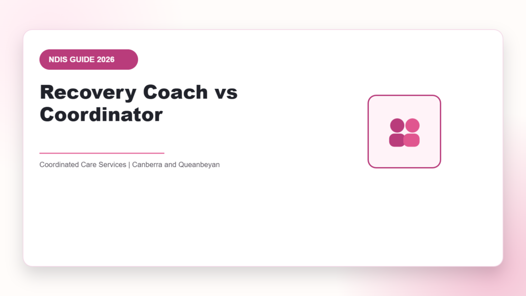 Recovery Coach vs Coordinator - NDIS guide by Coordinated Care Services