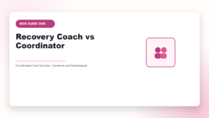 Recovery Coach vs Coordinator - NDIS guide by Coordinated Care Services