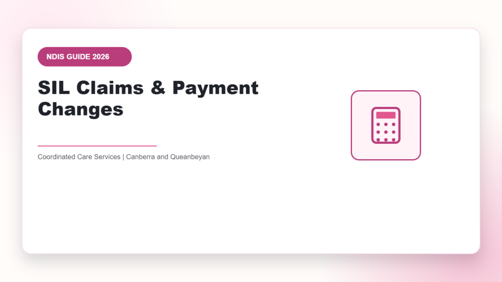 SIL Claims & Payment Changes - NDIS guide by Coordinated Care Services