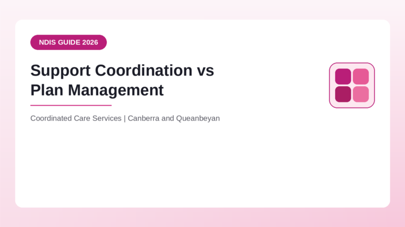 Support coordination vs plan management compared - Coordinated Care Services
